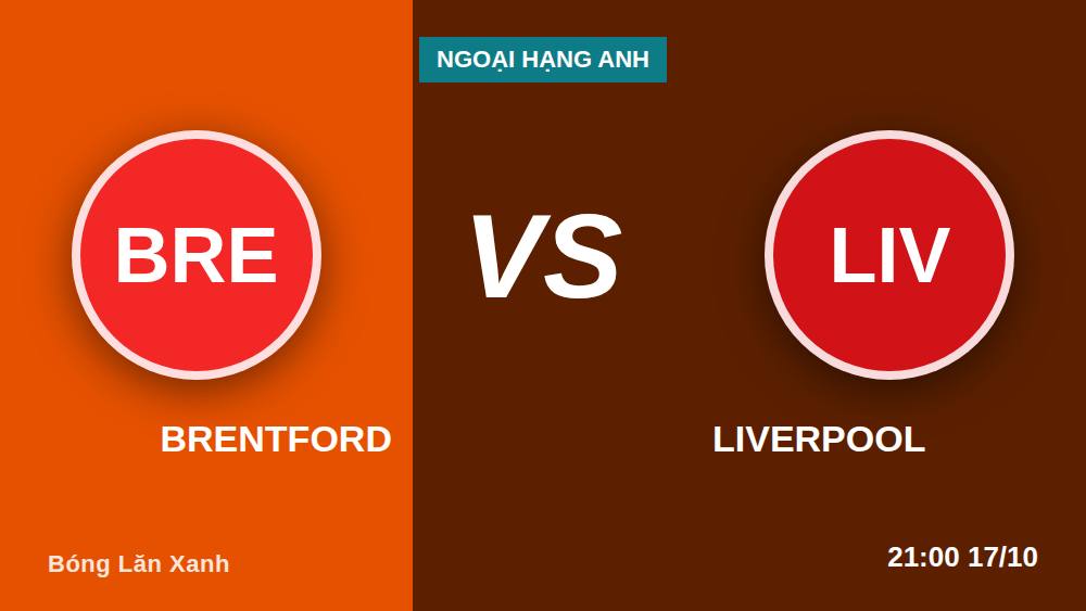 Brentford vs Liverpool: Kèo Châu Á +140, Cửa Nào Cho Bet Thủ?